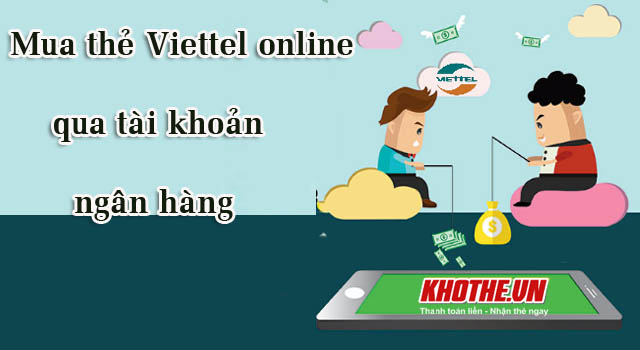 Mua thẻ Viettel online qua tài khoản ngân hàng đơn giản nhất